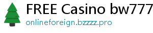 FREE Casino bw777.com casino